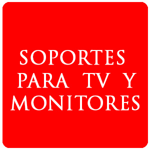 Soportes TV y Monitores